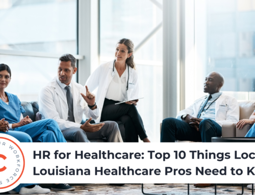 HR for Healthcare: Top 10 Things Local Louisiana Healthcare Pros Need to Know