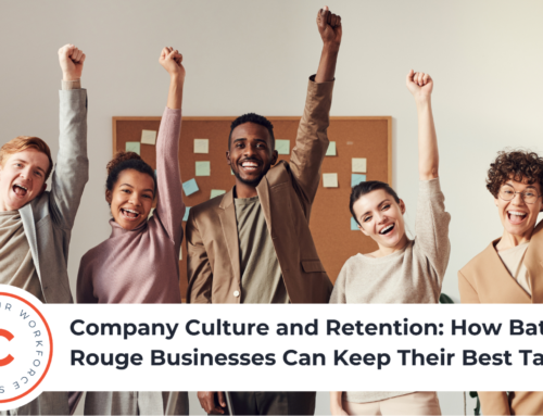 Company Culture and Retention: How Baton Rouge Businesses Can Keep Their Best Talent
