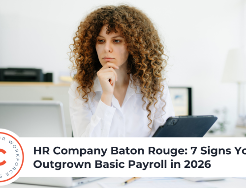 HR Company Baton Rouge: 7 Signs You’ve Outgrown Basic Payroll in 2026