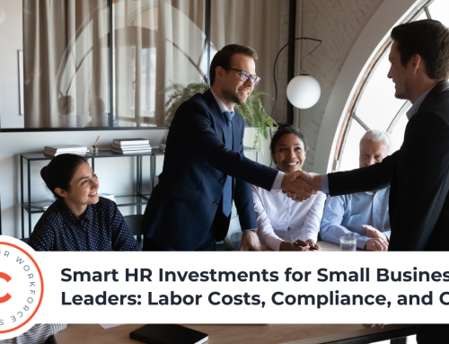 Smart HR Investments for Small Business Leaders: Labor Costs, Compliance, and Control